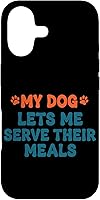Vista 32 de My Dog Lets Me Serve Their Meals Funny Dog Parent Quote Case for iPhone 16