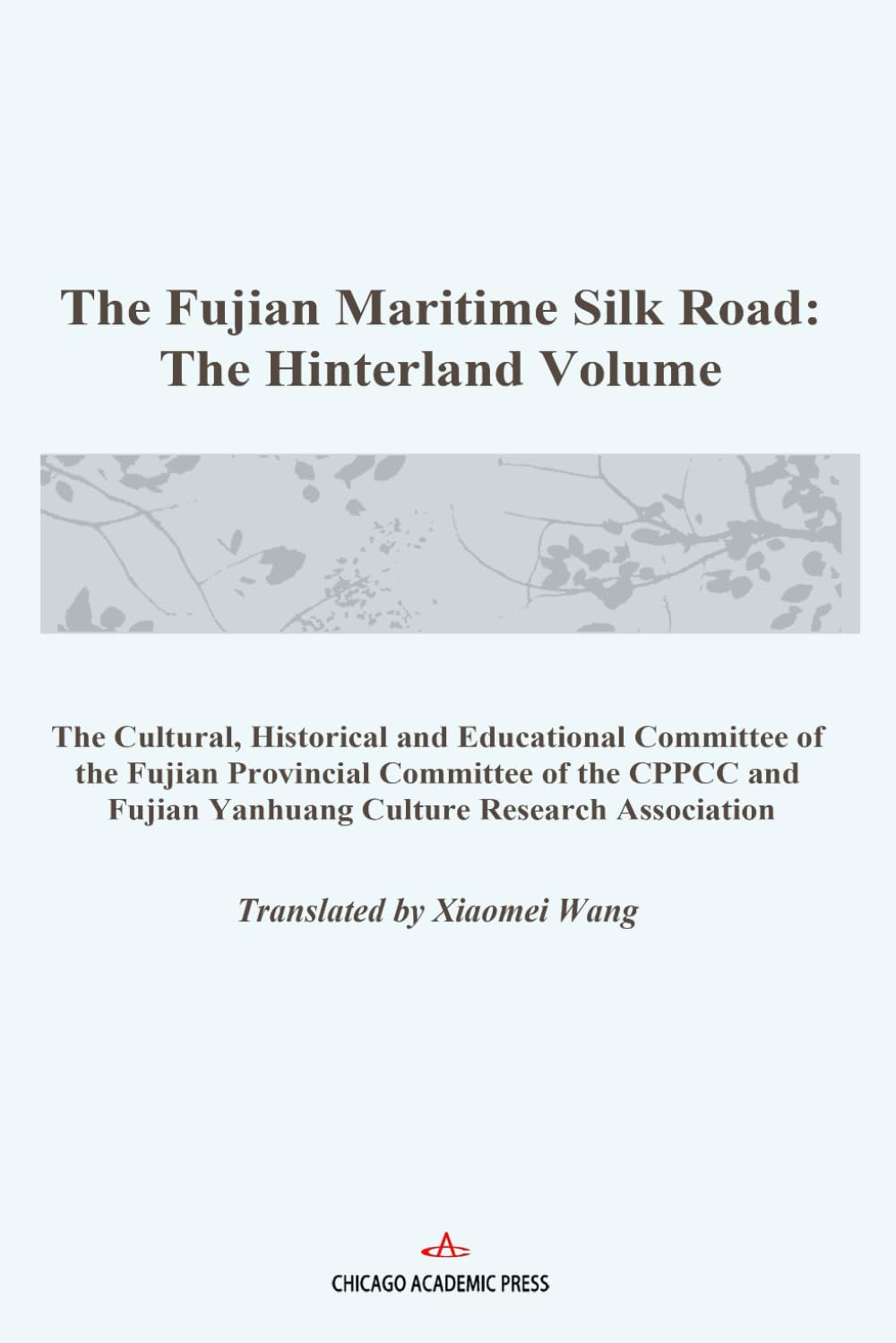 The Fujian Maritime Silk Road: The Hinterland Volume