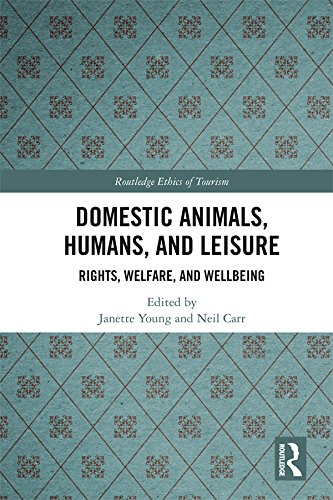 Domestic Animals, Humans, and Leisure: Rights, Welfare, and Wellbeing (Routledge Research in the Ethics of Tourism Series)