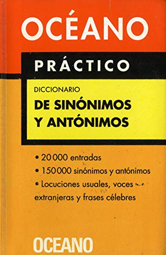 Océano Práctico Diccionario de Sinónimos y antónimos: Extenso repertorio de sinónimos y antóni Océano Práctico Diccionario de Sinónimos y antónimos: Extenso repertorio de sinónimos y antóni