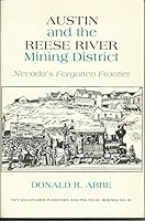 Austin and the Reese River Mining District: Nevada's Forgotten Frontier (Nevada Studies in History and Political Science) 0874170915 Book Cover