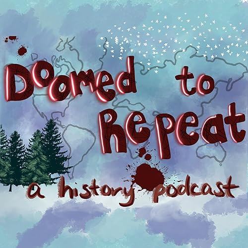 Doomed to Repeat A History Podcast cover art