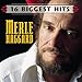 16 Biggest Hits by Haggard, Merle (July 14, 1998)