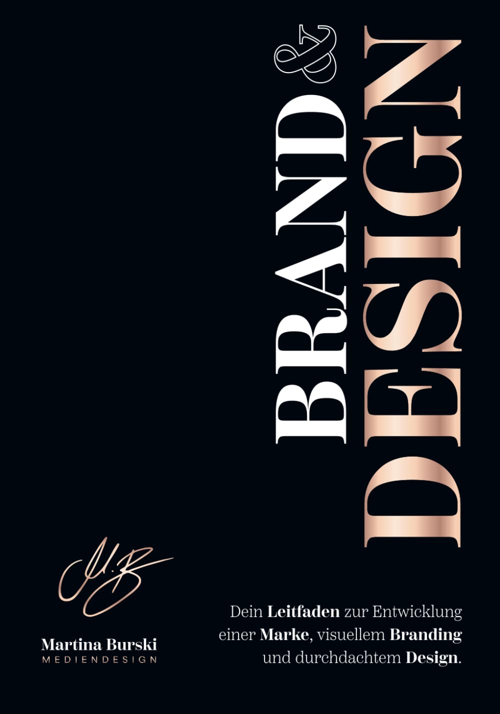 BRAND & DESIGN | Dein Leitfaden zur Entwicklung einer Marke, visuellem Branding und durchdachtem Design: Die Basis für deine Marke – Klarheit ... den Grundstein für dein Branding legen.