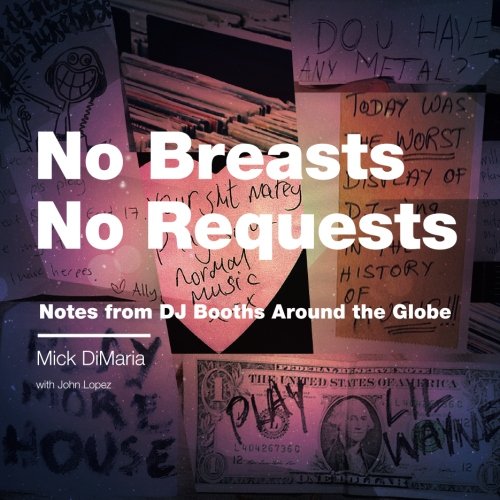 No Breasts No Requests: Notes from DJ Booths Around the Globe Paperback – October 25, 2014