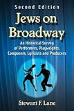 Jews on Broadway: An Historical Survey of Performers, Playwrights, Composers, Lyricists and Producers, 2d ed.