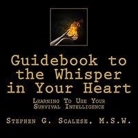 Guidebook to the Whisper in Your Heart: Learning to Use Your Survival Intelligence 1502739437 Book Cover