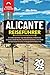 Produktbild ALICANTE REISEFÜHRER 2025: Schalten Sie Ihre Top-Attraktionen, Erlebnisse, Strände, lokale Küche, versteckte Schätze und lokale Geheimnisse für eine unvergessliche Reise frei