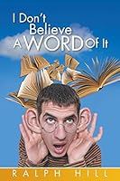 I Don't Believe A Word Of It 1499088086 Book Cover