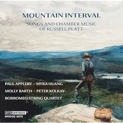 Mountain Interval - Songs and Chamber Music of Russell Platt