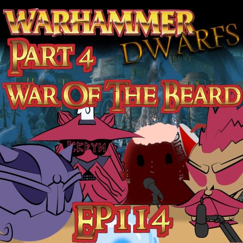 Srcyer's Room Ep. 114: Warhammer Dwarfs Part 4: The War of Vengeance (The War of the Beard)