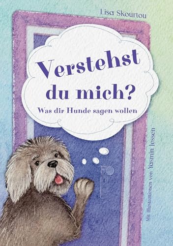 Verstehst du mich?: Was dir Hunde sagen wollen