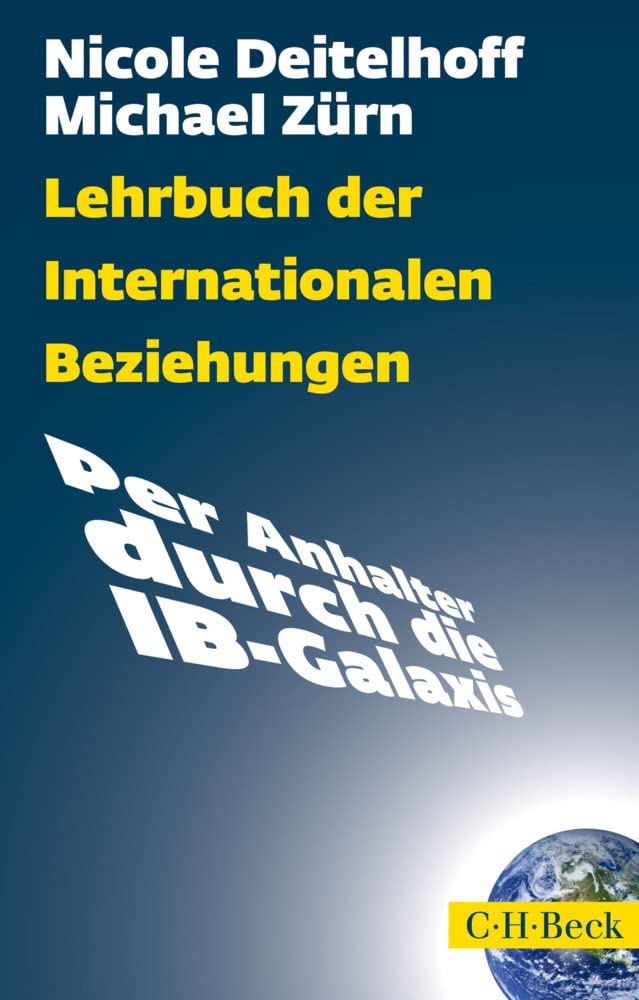 C.h.beck Lehrbuch Der Internationalen Beziehungen: Per Anhalter Durch Die Ib-Galaxis (Beck Paperback)