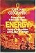 National Geographic: a Special Report in the Public Interest, Energy, Facing up to the Problem, Getting Down to Solutions: February 1981