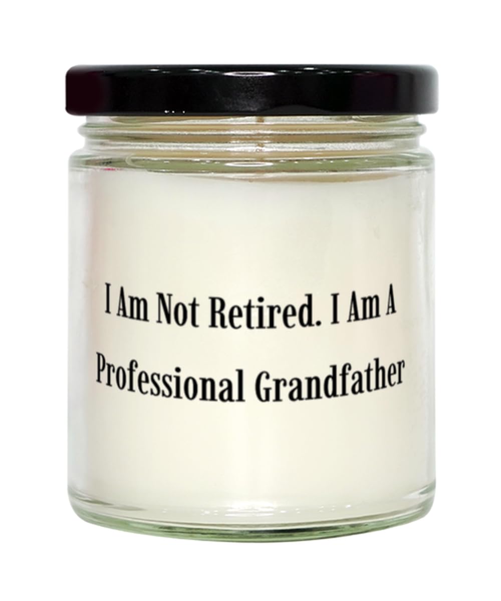 New Grandfather Gifts, I Am Not Retired. I Am A Professional Grandfather, Father Scent Candle for Grandfather from Grandson, Unique Grandfather Gifts, Personalized Grandfather Gifts, One of a Kind