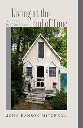 Télécharger Living at the End of Time: Two Years in a Tiny House (English Edition) Gratuit