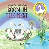 Room in the Nest: An inclusive foster care story to explain fostering, reunification, kinship care, adoption, long term foster care and the family court system