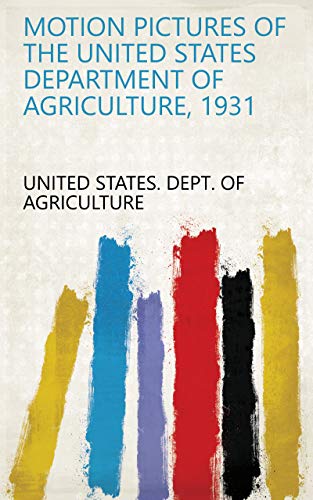 Motion pictures of the United States Department of Agriculture, 1931 (English Edition)