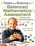 Tasks and Rubrics for Balanced Mathematics Assessment in Primary and Elementary Grades