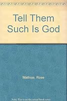 Tell Them Such Is God 0870292102 Book Cover