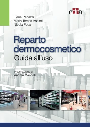 Reparto dermocosmetico. Guida all'uso Reparto dermocosmetico. Guida all'uso