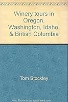 Winery tours in Oregon, Washington, Idaho, & British Columbia 0916076229 Book Cover