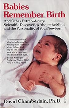 Paperback Babies Remember Birth: And Other Extaordinary Scientific Discoveries About the Mi Book
