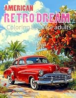 American Retro Dream: Coloring For Adults Teens Kids 50 Pages B0F5P5L6RQ Book Cover
