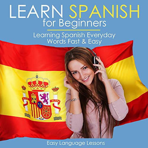 Learn Spanish for Beginners: Learning Spanish Everyday Words Fast &amp;amp; Easy by Language Lessons episode artwork