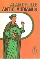 Anticlaudianus, or, the Good and Perfect Man. Trans. and commentary by James J. Sheridan. B000N3ECYO Book Cover