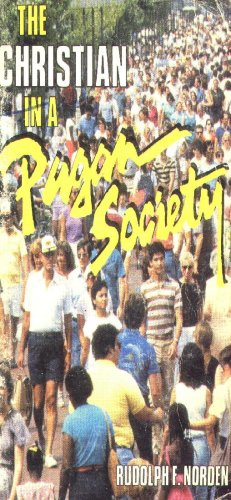 The Christian in a Pagan Society: Rudolph F. Norden, Oscar E. Feucht ...