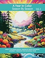 A Year in Color - Season by Season (Vol. 2): Adult Coloring Book - A Week by Week Coloring Journey Through The Seasonal Year B0D83FGLYN Book Cover