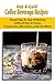 Hot & Cold Coffee Beverage Recipes: Simple Step-By-Step Of Making Coffee Drinks At Home, Frappuccino, Macchiato, Latte And More: Caramel Iced Coffee Recipe (English Edition)