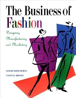 The Business of Fashion Designing, Manufacturing, and Marketing by Leslie Davis Burns 1997-03-04
