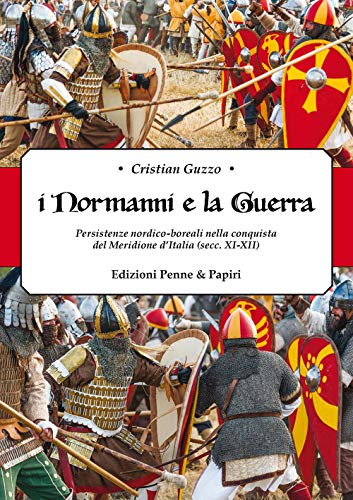 «I Normanni e la guerra». Persistenze nordico-boreali nella conquista del Meridione d'Italia (secc.XI-XII