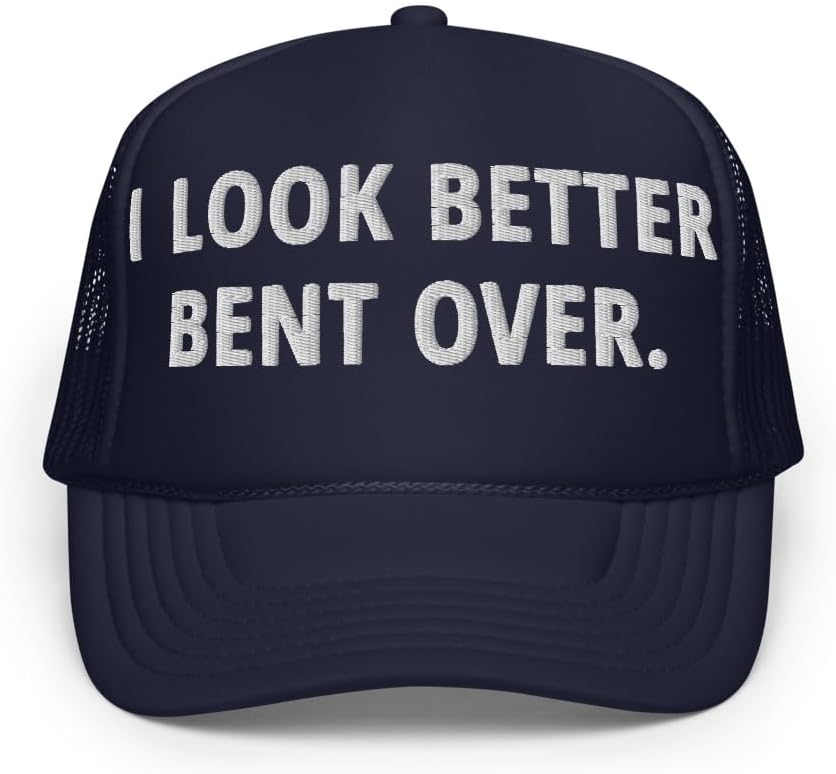 Hogue WS LLC I Look Better Bent Over Hat (Embroidered Foam Trucker Cap) Funny Raunchy Hat