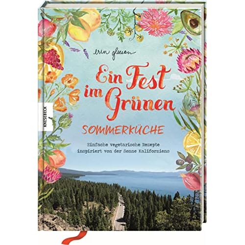 Ein Fest im Grünen – Sommerküche: Einfache vegetarische Rezepte inspiriert von der Sonne Kaliforniens. Leichte mediterrane Sommergerichte für laue ... Gartenpartys & entspannte Stunden im Freien