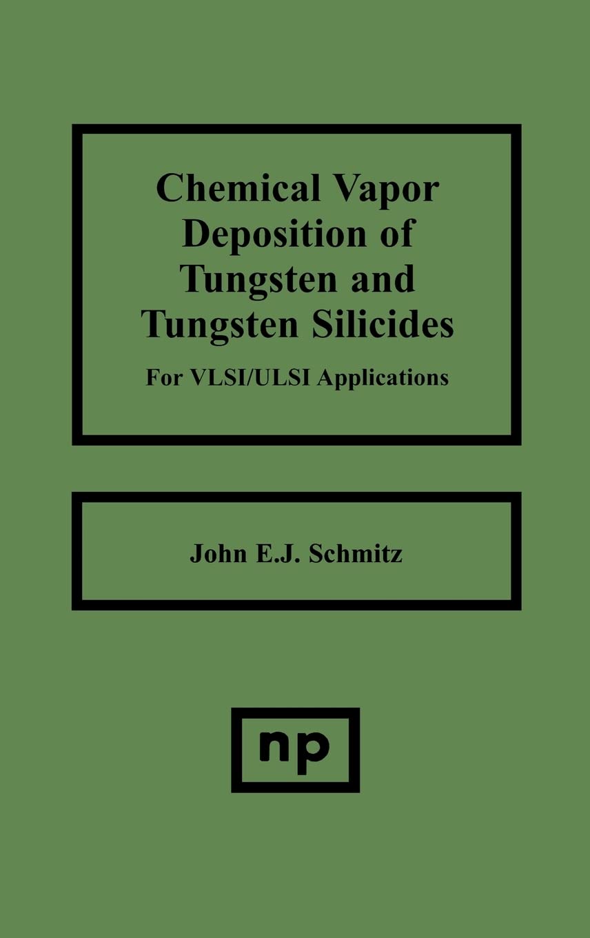 Buy Chemical Vapor Deposition of Tungsten and Tungsten Silicides for VLSI/ ULSI Applications (Materials Science and Process Technology Series) — BookShops.in