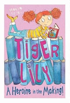 Paperback Tiger Lily: A Heroine in the Making (Tiger Lily) Book