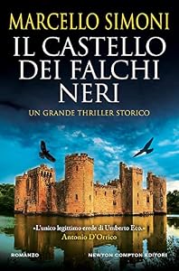 Il castello dei falchi neri. L'autore italiano di thriller storici più venduto nel mondo