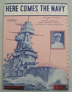 Here Comes the Navy Adapted to the Melody of Beer Barrel Polka By Lew Brown, W.a. Timm and Jaromir Vejvoda