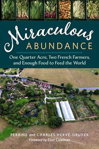 Buy Miraculous Abundance: One Quarter Acre, Two French Farmers, and Enough Food to Feed the World — BookShops.in