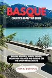BASQUE COUNTRY ROAD TRIP GUIDE: EXPLORE BEACHES, SCENIC DRIVES, MOUNTAIN VILLAGES AND CUISINE ON THE SPAIN–FRANCE ROUTE