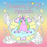 mandala unicornio  Unicornio En El Mandala: Un libro para colorear para niños y adultos para amar y relajarse