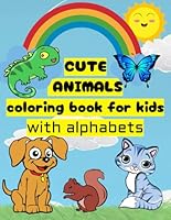 CUTE ANIMALS coloring book for kids with alphabets B0F6327Y6Y Book Cover