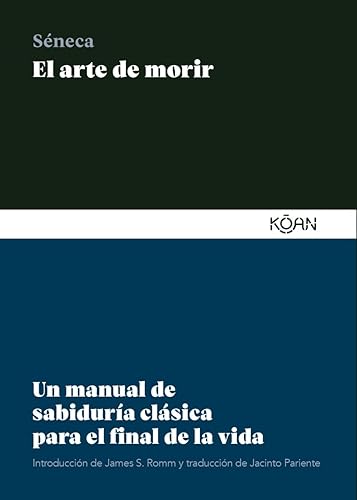 El arte de morir: Un manual de sabiduría clásica para el final de la vida (SABIDURIA CLASICA PARA LECTORES MODERNOS)