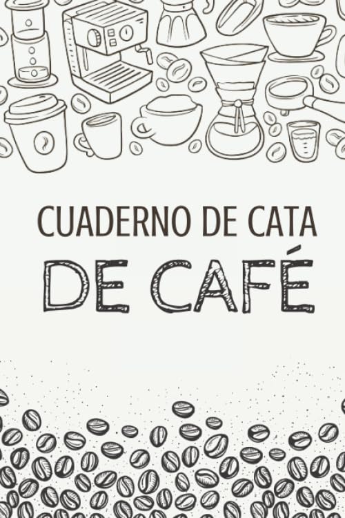 Cuaderno de Cata de Café: Organiza, Registra y Analiza tu Degustación de Café - Formato 16 x 23 cm con 102 Páginas y 50 Fichas de Cata - Ideal para los Amantes del Café