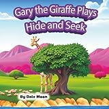 Gary the Giraffe Plays Hide and Seek (Alphabet Books)