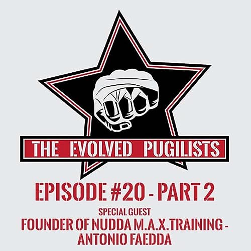 Episode 20 Part 2 - Special Guest Founder of NUDDA M.A.X.Training Antonio Faedda