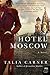 Hotel Moscow: A Riveting Literary Thriller of Women, Heritage, and Conspiracy in Post-Communist Russia